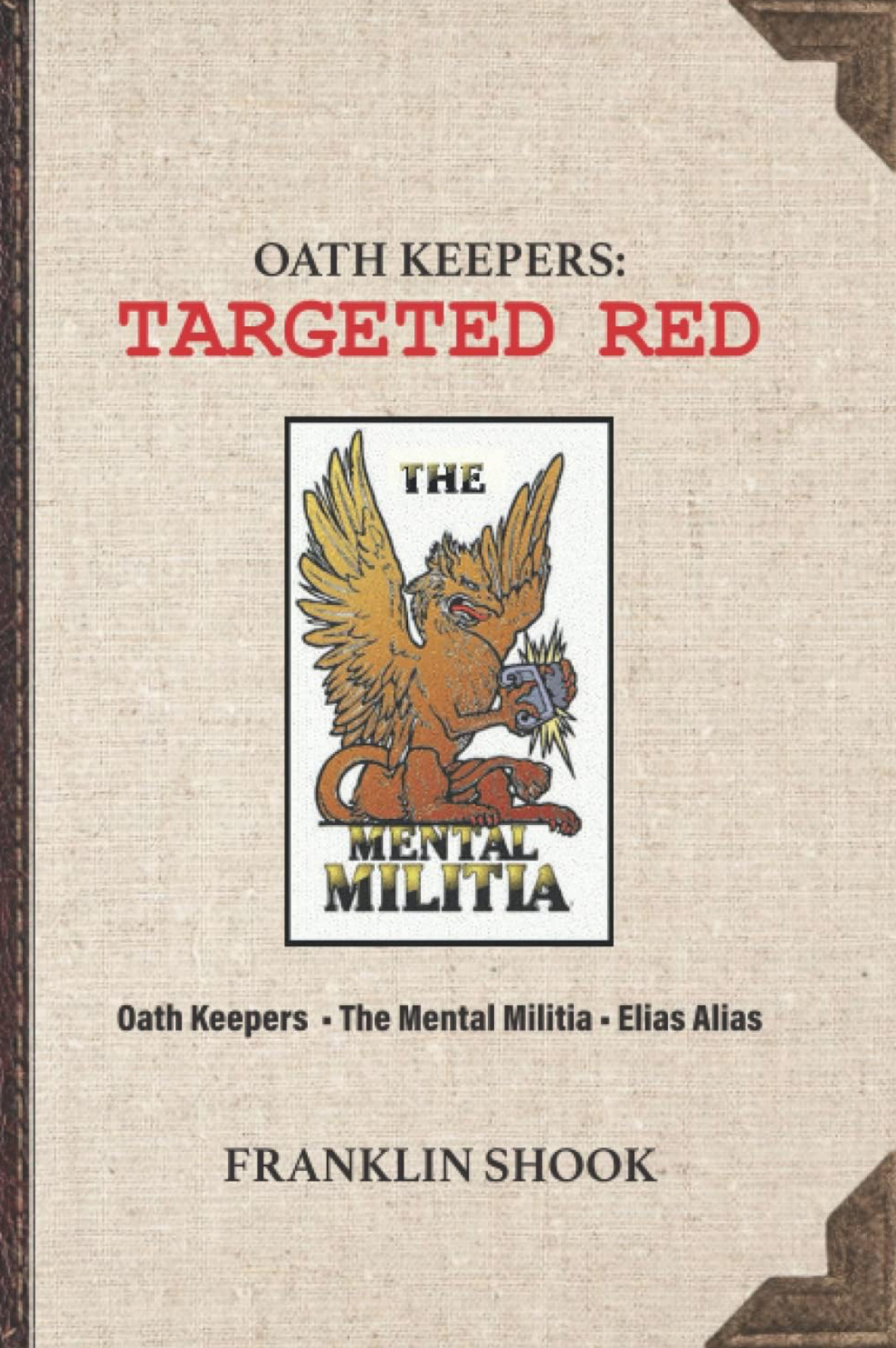 Oath Keepers: TARGETED RED: Oathkeepers, the Mental Militia & Elias Alias